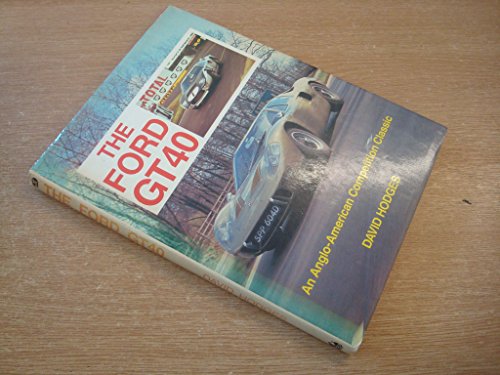 Ford Gt40: Anglo American Comp Classic/F847Ae (9780900549915) by Hodges