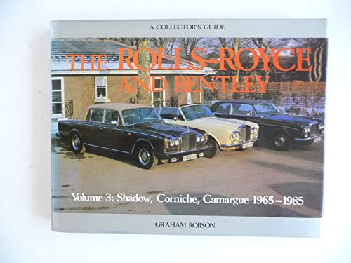 The Rolls-Royce and Bentley, Volume 3: Shadow, Cornice, Camargue 1965-1985