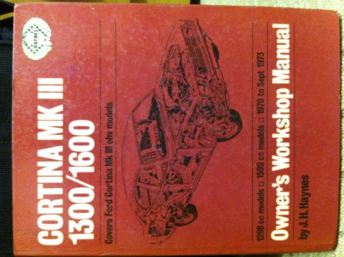 Imagen de archivo de Ford Cortina III Owners Workshop Manual 1970-76(1300),1970-73(1600) MODELS COVERED: All Models with 1298 & 1599cc OHV Engines, Manual & Automatic a la venta por Sarah Zaluckyj