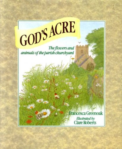 Stock image for God's acre: The flowers and animals of the parish churchyard for sale by AwesomeBooks