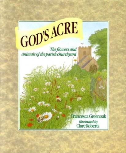 9780900556951: GOD'S ACRE: THE FLOWERS AND ANIMALS OF THE PARISH CHURCHYARD