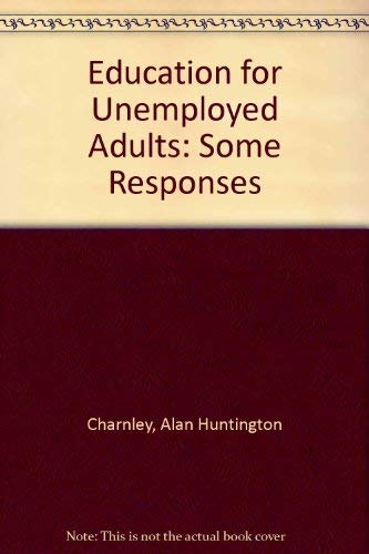 Education for the Adult Unemployed: Some Responses (9780900559518) by Charnley, A..; McGivney, Veronica; Sims, D.J.