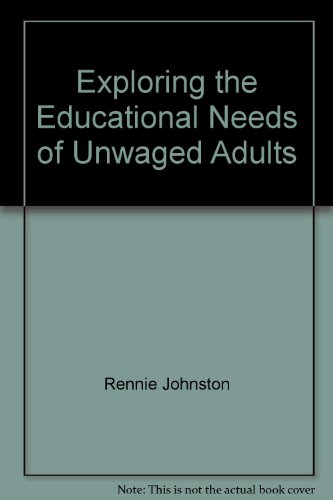 Exploring the Educational Needs of Unwaged Adults (9780900559655) by Rennie Johnston