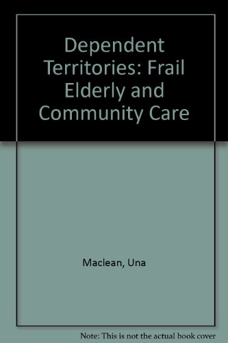 Dependent Territories : The Frail Elderly and Community Care