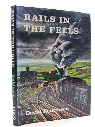 Rails in the Fells: A Railway Case Study (9780900586422) by D. Jenkinson