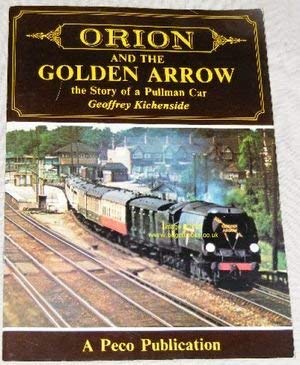 9780900586507: "Orion" and the "Golden Arrow": Story of a Pullman Car