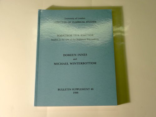 Sopatros the Rhetor: Studies in the text of the DiaiÌresis zeÌ„teÌ„matoÌ„n (Bulletin supplement) (9780900587542) by Doreen Innes