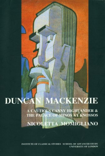Duncan MacKenzie a Cautious Canny Highlander and the Palace of Minos at Knossos