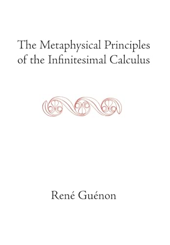 The Metaphysical Principles of the Infinitesimal Calculus - Guenon, Rene