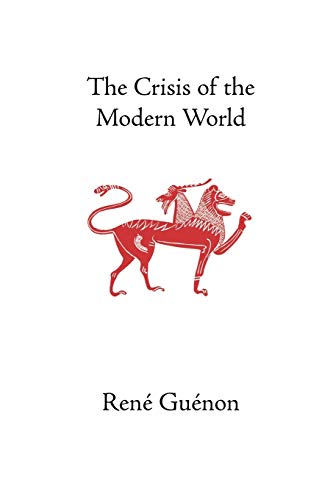 Beispielbild fr The Crisis of the Modern World (Collected Works of Rene Guenon) zum Verkauf von medimops