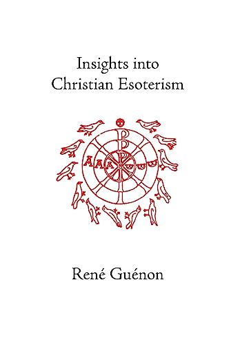 Insights Into Christian Esoterism - Guenon, Rene