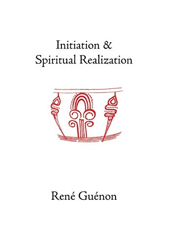 Initiation and Spiritual Realization - Guenon, Rene