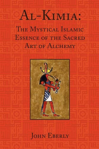 Imagen de archivo de Al-Kimia: The Mystical Islamic Essence of the Sacred Art of Alchemy a la venta por Russell Books