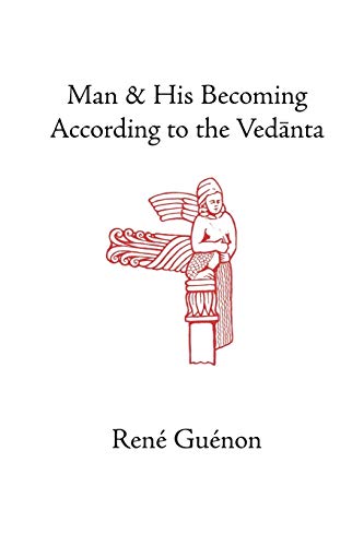 Beispielbild fr Man and His Becoming according to the Vedanta (Collected Works of Rene Guenon) zum Verkauf von AwesomeBooks