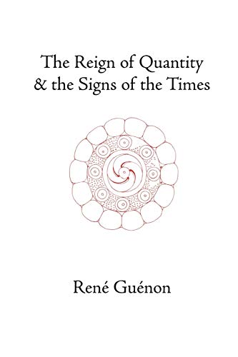 Beispielbild fr The Reign of Quantity and the Signs of the Times (Collected Works of Rene Guenon) zum Verkauf von AwesomeBooks