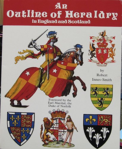 Stock image for An Outline of Heraldry in England and Scotland for sale by Dan A. Domike