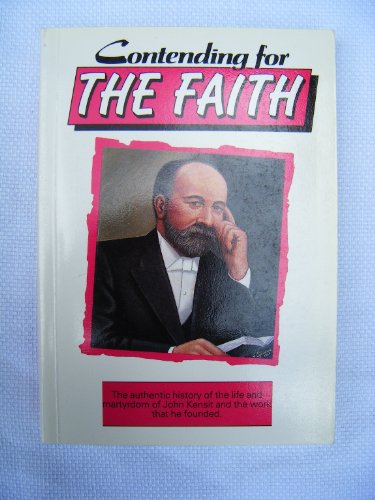 Imagen de archivo de Contending for the Faith: Part 1: John Kensit: Reformer and Martyr: His Life and Death: Part 2: The Work Continuing from John Kensit's Death; Part 3: Still Contending; Epilogue a la venta por Bethel Books, Hanley