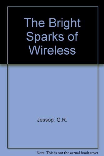 Beispielbild fr The Bright Sparks of Wireless zum Verkauf von AwesomeBooks