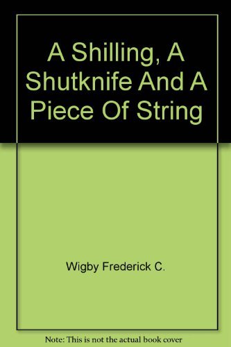 A Shilling, a Shutknife & a Piece of String [SIGNED by THE AUTHOR]