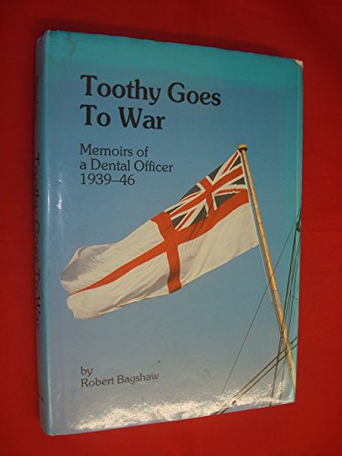Beispielbild fr Toothy Goes to War: Memoirs of a Dental Officer 1939-46 zum Verkauf von WorldofBooks
