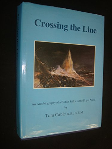 Beispielbild fr Crossing the Line: An Autobiography of a British Sailor in the Royal Navy zum Verkauf von Anybook.com