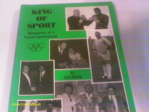 King Of Sport: Memories Of A Local Sportsman (SCARCE FIRST EDITION SIGNED BY THE AUTHOR)