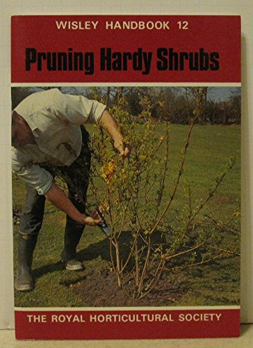Pruning hardy Shrubs (A Wisley Handbook)