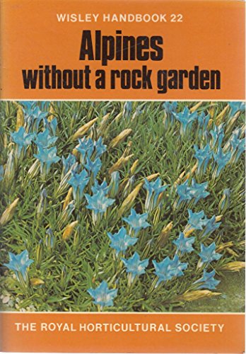 Alpines Without a Rock Garden Wisley Handbook 22