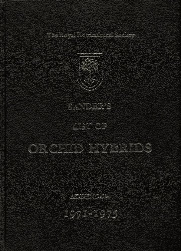 Sander's List of Orchid Hybrids. Addendum 1971-1975: Containing the Names and Parentage of All Orchid Hybrids Registered from 1st January 1971 to 31st December 1975 - The Royal Horticultural Society