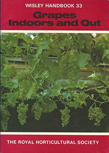 Imagen de archivo de Grapes: Indoors and Out (RHS Wisley Handbook) a la venta por WorldofBooks