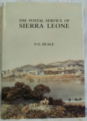 The Postal Service of Sierra Leone / Its History, Stamps and Stationery until 1961