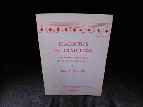 Beispielbild fr Dialectics in Tradition: Myth and Social Structure in Two Hunter-Gatherer Soicieties. zum Verkauf von Plurabelle Books Ltd