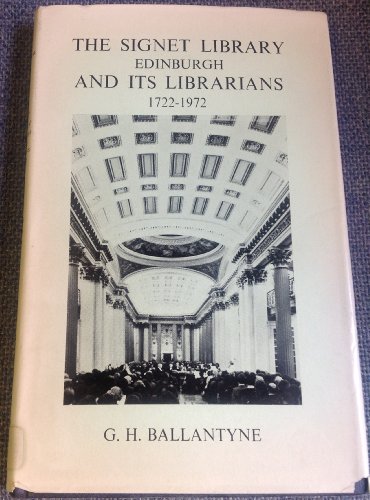 The Signet Library Edinburgh and Its Librarians, 1722-1972