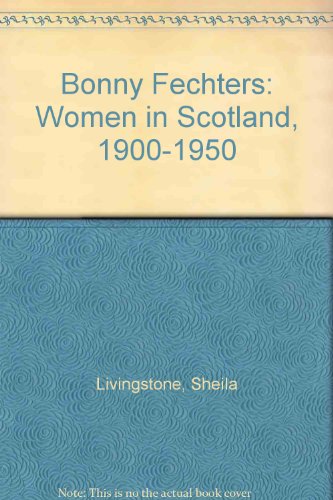 Beispielbild fr Bonny Fechters : Women in Scotland, 1900-1950 zum Verkauf von Better World Books