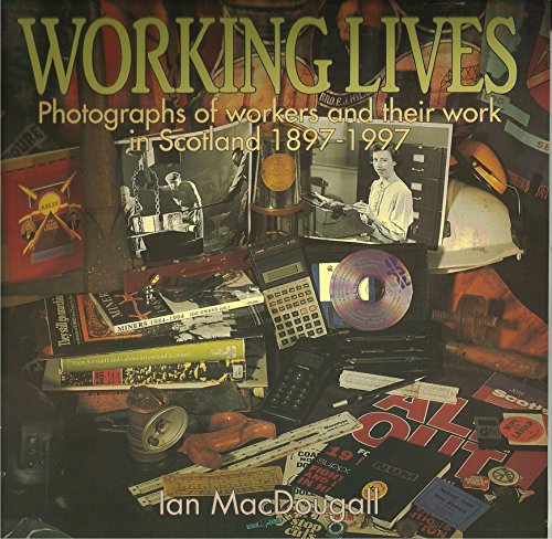 Beispielbild fr Working Lives: Photographs of Workers and Their Work in Scotland 1897-1997 zum Verkauf von WorldofBooks
