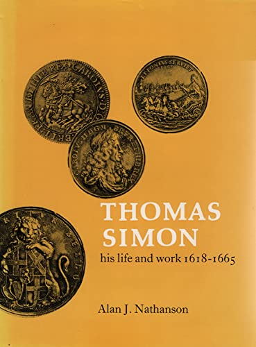 Stock image for Thomas Simon: His Life and Work, 1618-1665 for sale by Irish Booksellers