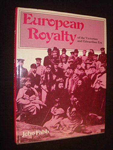 Beispielbild fr European Royalty of the Victorian and Edwardian Era zum Verkauf von WorldofBooks