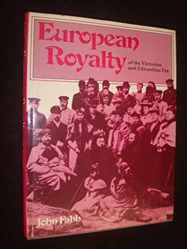 Stock image for European Royalty of the Victorian and Edwardian ERA for sale by Better World Books