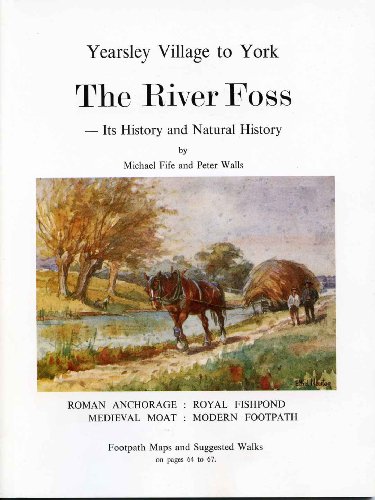 Stock image for The River Foss: Yearsley Village to York - Its History and Natural History for sale by WorldofBooks