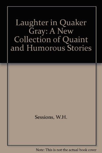 Beispielbild fr Laughter in Quaker Grey: A New Collection of Quaint and Humorous Stories zum Verkauf von Vintage Quaker Books