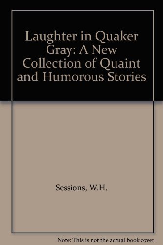Stock image for Laughter in Quaker Grey: A New Collection of Quaint and Humorous Stories for sale by Vintage Quaker Books