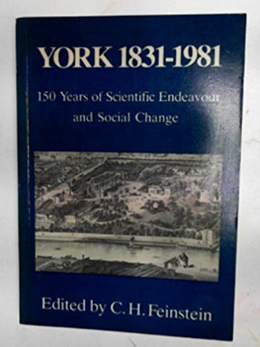 Imagen de archivo de York 1831 - 1981. 150 Years of Scientific Endeavour and Social Change a la venta por The Blue Penguin