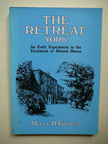 Stock image for The Retreat, York: Early Quaker Experiment in the Treatment of Mental Illness for sale by Jeffrey Blake