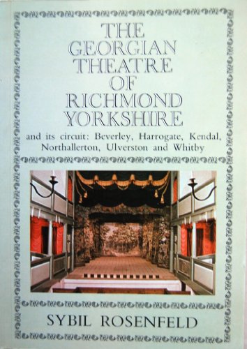Stock image for The Georgian theatre of Richmond, Yorkshire and its circuit: Beverley, Harrogate, Kendal, Northallerton, Ulverston, and Whitby for sale by GF Books, Inc.