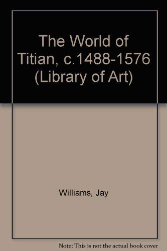 9780900658631: The World of Titian, c.1488-1576 (Library of Art)