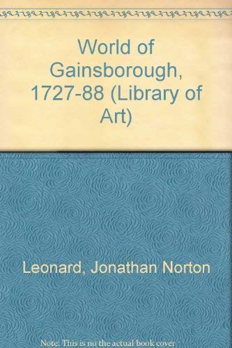 World of Gainsborough, 1727-88 (Library of Art) (9780900658716) by Jonathan Norton Leonard