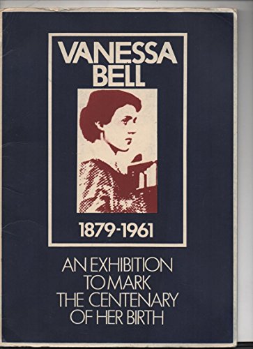 Stock image for VANESSA BELL, 1879/1961: AN EXHIBITION TO MARK THE CENTENARY OF HER BIRTH. for sale by Burwood Books