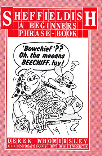 Imagen de archivo de Sheffieldish: A Beginner's Phrase Book a la venta por WorldofBooks