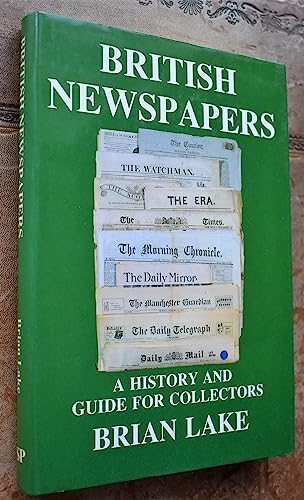 Stock image for British Newspapers: A History and Guide for Collectors for sale by WorldofBooks