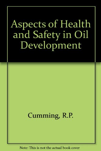 Aspects of health and safety in oil development (9780900662065) by R.P. Cumming; W. Taylor; Ronald Patrick Cumming